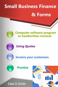 Small Business Finance & Forms : Many of the Business Financial Reports and Forms Are Available in This Manual