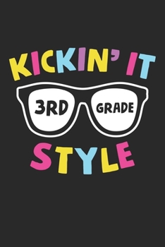 Kickin' it 3rd Grade Style: 3. Klasse Zurück zur Schule Lehrer Kind Klassenzimmer  Notizbuch liniert 120 Seiten für Notizen Zeichnungen Formeln Organizer Tagebuch