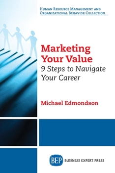 Paperback Marketing Your Value: 9 Steps to Navigate Your Career Book