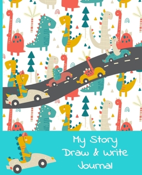My Story Draw & Write Journal: Dino Racers Primary Notebook for Boys & Girls, Grades K-2, Half Picture Space & Half Handwriting Practice Lines. Handy 7.5 x 9.25 Size for Kids.