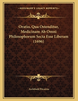 Paperback Oratio, Qua Ostenditur, Medicinam Ab Omni Philosophorum Secta Esse Liberam (1696) [Latin] Book