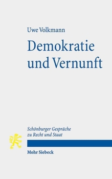 Paperback Demokratie Und Vernunft: Zugleich Ein Beitrag Uber Den Zusammenhang Von Politischer Theorie Und Verfassung. Schonburger Gesprache Zu Recht Und Staat [German] Book