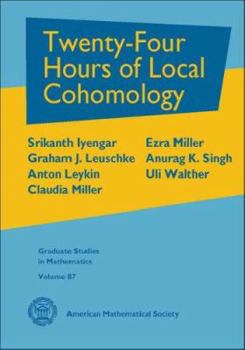 Hardcover Twenty-Four Hours of Local Cohomology (Graduate Studies in Mathematics) Book