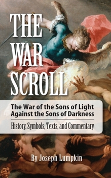 Paperback The War Scroll; The War of the Sons of Light Against the Sons of Darkness; History, Symbols, Texts, and Commentary Book