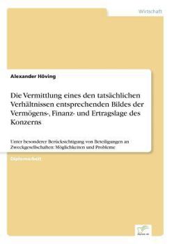 Paperback Die Vermittlung eines den tatsächlichen Verhältnissen entsprechenden Bildes der Vermögens-, Finanz- und Ertragslage des Konzerns: Unter besonderer Ber [German] Book