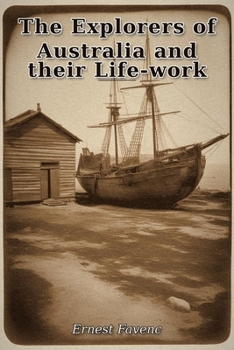 Paperback The Explorers of Australia and their Life-work Book