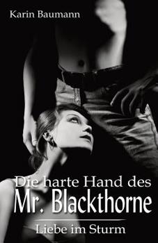 Paperback Die harte Hand des Mr. Blackthorne: Liebe im Sturm [German] Book