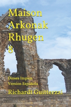 Paperback Maison Arkonak Rhugen 8: Dioses Impíos Version Española [Spanish] Book