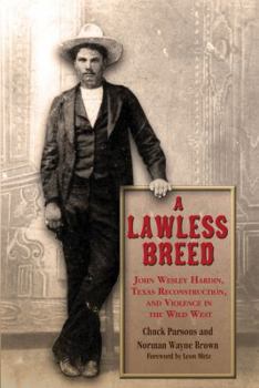 Paperback A Lawless Breed: John Wesley Hardin, Texas Reconstruction, and Violence in the Wild West Book