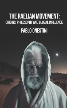 Paperback The Raelian Movement: Origins, Philosophy and Global Influence Book