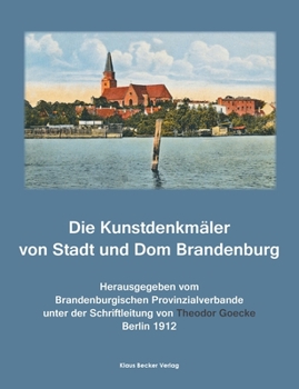 Paperback Die Kunstdenkmäler von Stadt und Dom Brandenburg: Die Kunstdenkmäler der Provinz Brandenburg, Band II, Teil 3, Berlin 1912 [German] Book