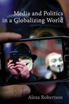 Hardcover Media and Politics in a Globalizing World Book