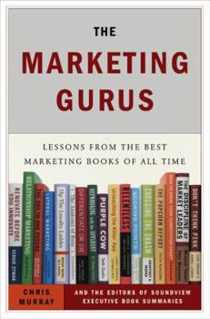 Hardcover The Marketing Gurus: Lessons from the Best Marketing Books of All Time Book