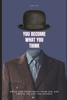Paperback You Become What You Think: Break free from limits, think big, and create the life you deserve Book