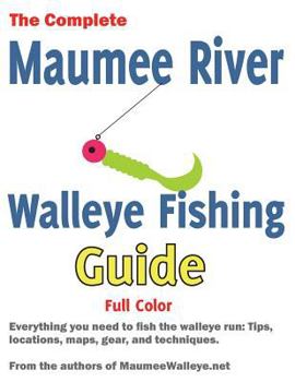 Maumee River Walleye Fishing Guide: Everything You Need to Know to Catch Walleye on the Maumee River