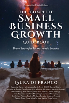 Paperback The Complete Small Business Growth Guidebook: Brave Strategies for Authentic Success Book