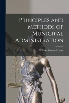 Paperback Principles and Methods of Municipal Administration [microform] Book