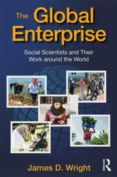 Hardcover The Global Enterprise: Social Scientists and Their Work around the World Book