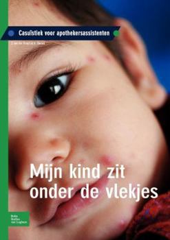 Paperback Mijn Kind Zit Onder de Vlekjes: Casuïstiek Voor Apothekersassistenten [Dutch] Book