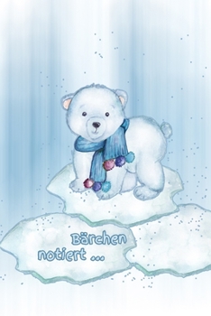 Bärchen notiert ...: Teddy - Bär - Spielzeug - pastell - lustig - Notizbuch - Tagebuch (German Edition)