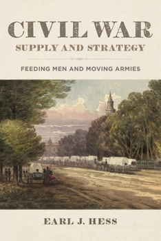 Paperback Civil War Supply and Strategy: Feeding Men and Moving Armies Book