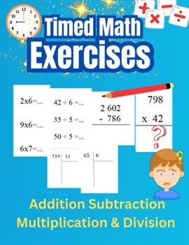 Paperback Timed math exercises Addition Subtraction Multiplication and Division: Reinforce Mental Arithmetic Skills and Solve Vertical Arithmetic Problems Book