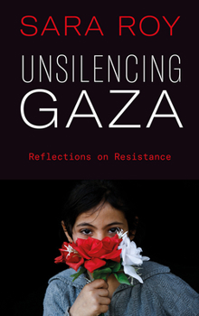 Paperback Unsilencing Gaza: Reflections on Resistance Book