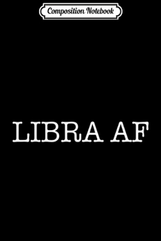 Composition Notebook: LIBRA AF September October Birthday Astro Horoscope Journal/Notebook Blank Lined Ruled 6x9 100 Pages