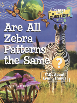 Library Binding Are All Zebra Patterns the Same?: FAQs about Living Things Book
