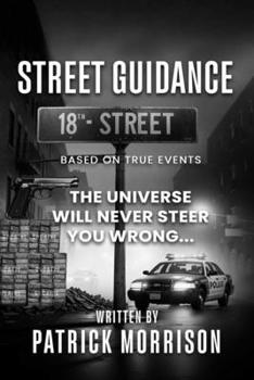 Paperback STREET GUIDANCE: BASED ON TRUE EVENTS THE UNIVERSE WILL NEVER STEER YOU WRONG... Book