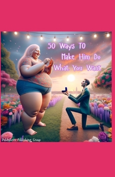 Paperback 50 Ways To Make Him Do What You Want Book