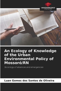 An Ecology of Knowledge of the Urban Environmental Policy of Mossoró/RN: Sociology of absences and emergencies