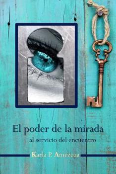 Paperback El poder de la mirada: al servicio del encuentro [Spanish] Book
