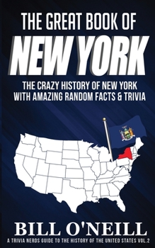 Paperback The Great Book of New York: The Crazy History of New York with Amazing Random Facts & Trivia Book