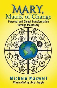 Paperback Mary, Matrix of Change: Personal and Global Transformation through the Rosary Book