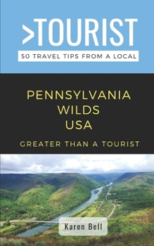 Paperback Greater Than a Tourist- Pennsylvania Wilds: 50 Travel Tips from a Local Book