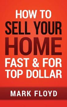 Paperback How To Sell Your Home Fast and For Top Dollar Book