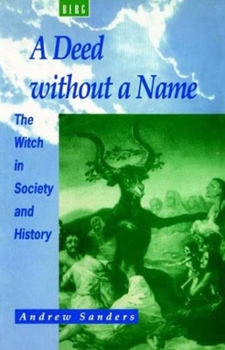 Paperback A Deed Without a Name: The Witch in Society and History Book