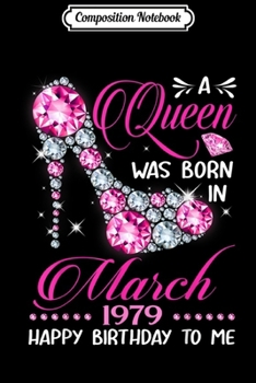 Paperback Composition Notebook: Queens are born in March 1979 40th Birthday Journal/Notebook Blank Lined Ruled 6x9 100 Pages Book