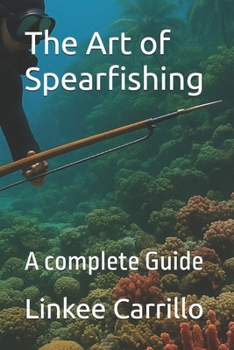 Paperback The Art of Spearfishing: A complete Guide Book