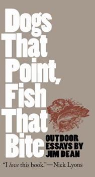 Hardcover Dogs That Point, Fish That Bite: Outdoor Essays Book