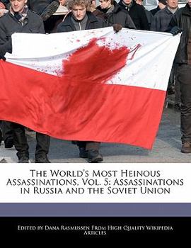 Paperback The World's Most Heinous Assassinations, Vol. 5: Assassinations in Russia and the Soviet Union Book