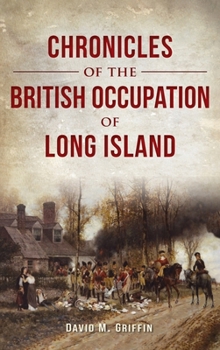 Hardcover Chronicles of the British Occupation of Long Island Book