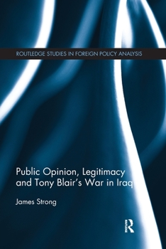 Paperback Public Opinion, Legitimacy and Tony Blair's War in Iraq Book