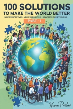 Paperback 100 Solutions to Make the World Better: New perspectives. New possibilities. Solutions for everyone Social justice solutions Better world ideas Book