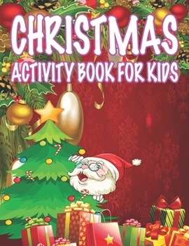 Christmas Activity book For Kids: Fun Children's Christmas Gift or Present for Toddlers & Kids - 50 Beautiful Pages to Color with Santa Claus, Reindeer, Snowmen & More!