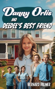 Danny Orlis and Deedee's Best Friend - Book  of the Danny Orlis Adventure