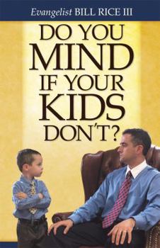 Do You Mind If Your Kids Don't book by Bill Rice III