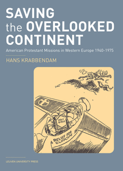 Paperback Saving the Overlooked Continent: American Protestant Missions in Western Europe, 1940-1975 Book