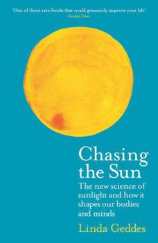 Paperback Chasing the Sun: The New Science of Sunlight and How It Shapes Our Bodies and Minds Book